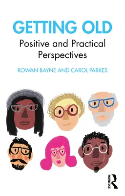 Invecchiare: Un approccio positivo e pratico - Getting Old: A Positive and Practical Approach