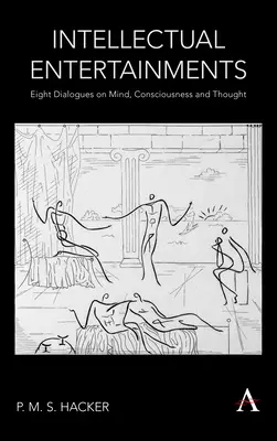 Intrattenimenti intellettuali: Otto dialoghi su mente, coscienza e pensiero - Intellectual Entertainments: Eight Dialogues on Mind, Consciousness and Thought