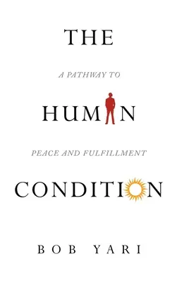 La condizione umana: Un percorso di pace e realizzazione - The Human Condition: A Pathway to Peace and Fulfillment