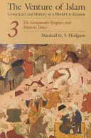 L'avventura dell'Islam, volume 3: Gli imperi della polvere da sparo e i tempi moderni - The Venture of Islam, Volume 3: The Gunpowder Empires and Modern Times