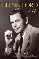 Glenn Ford: Una vita - Glenn Ford: A Life