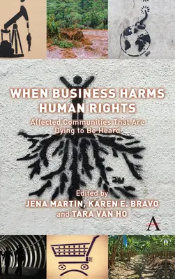 Quando le imprese danneggiano i diritti umani: Comunità interessate che muoiono per essere ascoltate - When Business Harms Human Rights: Affected Communities That Are Dying to Be Heard