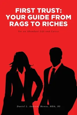 First Trust: La vostra guida dagli stracci alla ricchezza: Per una vita e una carriera abbondanti - First Trust: Your Guide from Rags to Riches: For an Abundant Life and Career