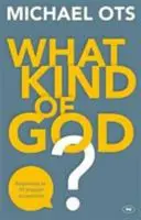 Che tipo di Dio? Risposte a 10 accuse popolari - What Kind of God?: Responses To 10 Popular Accusations