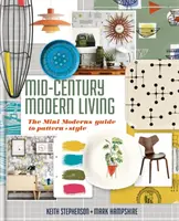 Vivere nella modernità di metà secolo - Guida ai modelli e allo stile del mini-moderno - Mid-Century Modern Living - The Mini Modern's Guide to Pattern and Style
