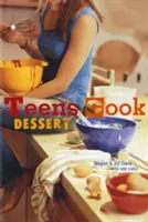 Gli adolescenti cucinano i dolci: [Un libro di pasticceria]. - Teens Cook Dessert: [A Baking Book]