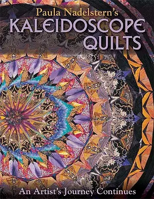 Kaleidoscope Quilts di Paula Nadelstern: Il viaggio di un'artista continua - Paula Nadelstern's Kaleidoscope Quilts: An Artist's Journey Continues