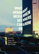 Cosa può fare l'arte dei media urbani: Perché, quando, dove e come? - What Urban Media Art Can Do: Why When Where and How?