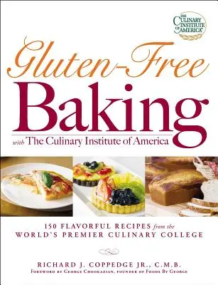 Cucinare senza glutine con il Culinary Institute of America: 150 gustose ricette dal più importante istituto culinario del mondo - Gluten-Free Baking with the Culinary Institute of America: 150 Flavorful Recipes from the World's Premier Culinary College