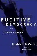 Democrazia fuggitiva: E altri saggi - Fugitive Democracy: And Other Essays