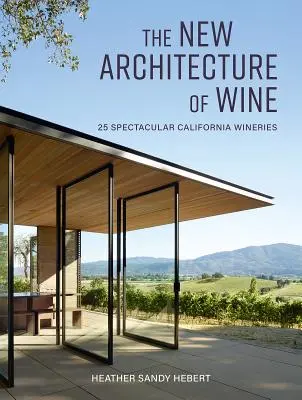 La nuova architettura del vino: 25 spettacolari cantine californiane - The New Architecture of Wine: 25 Spectacular California Wineries