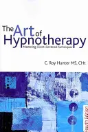 L'arte dell'ipnoterapia: Padroneggiare le tecniche centrate sul cliente - The Art of Hypnotherapy: Mastering Client-Centered Techniques