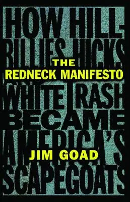 Il manifesto dei pellerossa: Come gli zoticoni e i rifiuti bianchi diventano i capri espiatori dell'America - The Redneck Manifesto: How Hillbillies Hicks and White Trash Becames America's Scapegoats