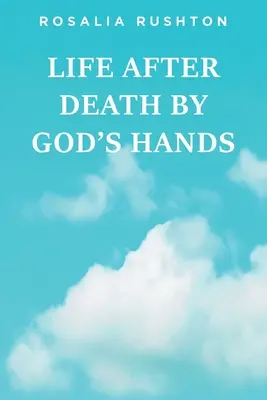 La vita dopo la morte per mano di Dio - Life After Death by God's Hands