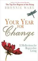 Il tuo anno per il cambiamento - 52 riflessioni per vivere senza rimpianti - Your Year for Change - 52 Reflections for Regret-Free Living
