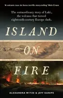 Isola in fiamme - La straordinaria storia del Laki, il vulcano che ha oscurato l'Europa del XVIII secolo - Island on Fire - The extraordinary story of Laki, the volcano that turned eighteenth-century Europe dark