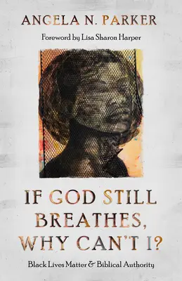 Se Dio respira ancora, perché io no? La questione delle vite nere e l'autorità biblica - If God Still Breathes, Why Can't I?: Black Lives Matter and Biblical Authority