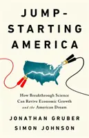 Jump-Starting America: Come la scienza innovativa può rilanciare la crescita economica e il sogno americano - Jump-Starting America: How Breakthrough Science Can Revive Economic Growth and the American Dream