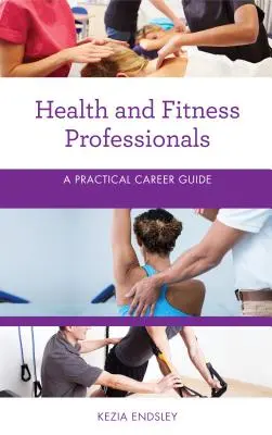 Professionisti della salute e del fitness: Guida pratica alla carriera - Health and Fitness Professionals: A Practical Career Guide