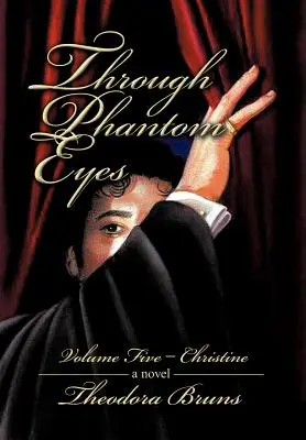 Attraverso gli occhi del fantasma: volume cinque - Christine - Through Phantom Eyes: Volume Five - Christine