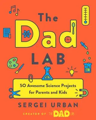 Thedadlab: 50 fantastici progetti scientifici per genitori e bambini - Thedadlab: 50 Awesome Science Projects for Parents and Kids