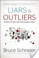 Bugiardi e fuoriclasse: Consentire la fiducia di cui la società ha bisogno per prosperare - Liars & Outliers: Enabling the Trust That Society Needs to Thrive