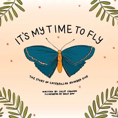 È il mio momento di volare: la storia del bruco numero cinque - It's My Time to Fly: The Story of Caterpillar Number Five