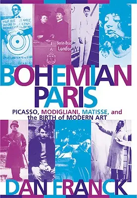 Parigi bohémien: Picasso, Modigliani, Matisse e la nascita dell'arte moderna - Bohemian Paris: Picasso, Modigliani, Matisse, and the Birth of Modern Art