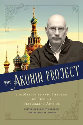 Il progetto Akunin: I misteri e le storie dell'autore più venduto in Russia - The Akunin Project: The Mysteries and Histories of Russia's Bestselling Author