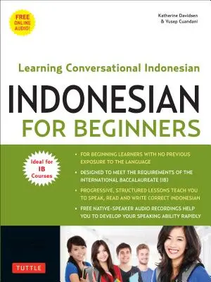 Indonesiano per principianti: Imparare l'indonesiano di conversazione (con audio online gratuito) - Indonesian for Beginners: Learning Conversational Indonesian (with Free Online Audio)