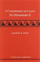 Commento a Cicerone, de Divinatione II - A Commentary on Cicero, de Divinatione II