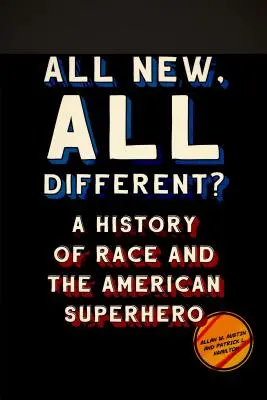 Tutto nuovo, tutto diverso: storia della razza e del supereroe americano - All New, All Different?: A History of Race and the American Superhero
