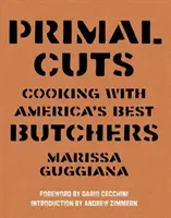 Tagli primari: Cucinare con i migliori macellai d'America - Primal Cuts: Cooking with America's Best Butchers