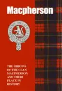 MacPherson - Le origini del Clan MacPherson e il loro posto nella storia - MacPherson - The Origins of the Clan MacPherson and Their Place in History