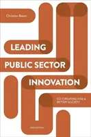 Guidare l'innovazione nel settore pubblico (seconda edizione): Co-creare per una società migliore - Leading Public Sector Innovation (Second Edition): Co-Creating for a Better Society
