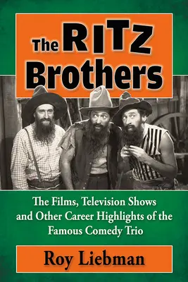 I fratelli Ritz: I film, gli spettacoli televisivi e gli altri momenti salienti della carriera del famoso trio comico - The Ritz Brothers: The Films, Television Shows and Other Career Highlights of the Famous Comedy Trio