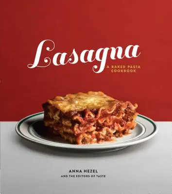 Lasagne: Un libro di cucina sulla pasta al forno - Lasagna: A Baked Pasta Cookbook