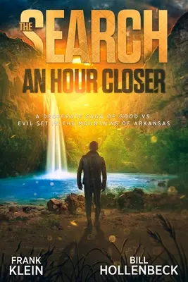 La ricerca - Un'ora più vicina: Una disperata saga di bene e male ambientata tra le montagne dell'Arkansas - The Search - An Hour Closer: A Desperate Saga of Good vs. Evil set in the Mountains of Arkansas
