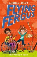 Flying Fergus 7: The Wreck-It Race - del campione olimpico Sir Chris Hoy, scritto con la pluripremiata autrice Joanna Nadin - Flying Fergus 7: The Wreck-It Race - by Olympic champion Sir Chris Hoy, written with award-winning author Joanna Nadin