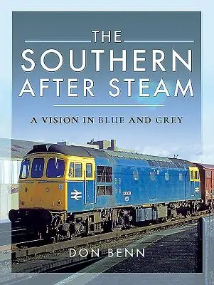 Il Sud dopo il vapore: Una visione in blu e grigio - The Southern After Steam: A Vision in Blue and Grey