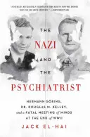 Il nazista e lo psichiatra: Hermann Gring, il dottor Douglas M. Kelley e un incontro fatale di menti alla fine della seconda guerra mondiale - The Nazi and the Psychiatrist: Hermann Gring, Dr. Douglas M. Kelley, and a Fatal Meeting of Minds at the End of WWII