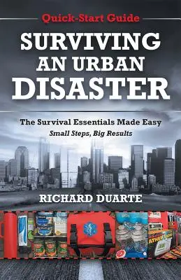 Sopravvivere a un disastro urbano: Guida di sopravvivenza rapida - Surviving An Urban Disaster: Quick-Start Survival Guide