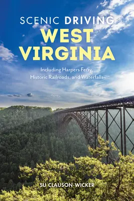 Guida panoramica della Virginia Occidentale: Tra cui Harpers Ferry, ferrovie storiche e cascate - Scenic Driving West Virginia: Including Harpers Ferry, Historic Railroads, and Waterfalls