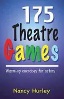 175 Giochi teatrali: Esercizi di riscaldamento per attori - 175 Theatre Games: Warm-Up Exercises for Actors
