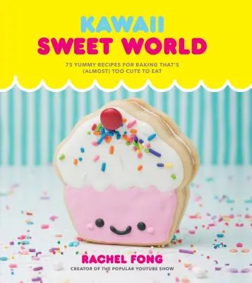 Il libro di cucina Kawaii Sweet World: 75 deliziose ricette per cucinare che sono (quasi) troppo carine per essere mangiate - Kawaii Sweet World Cookbook: 75 Yummy Recipes for Baking That's (Almost) Too Cute to Eat