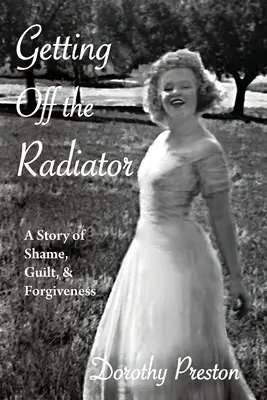 Scendere dal radiatore: Una storia di vergogna, colpa e perdono - Getting Off the Radiator: A Story of Shame, Guilt, and Forgiveness