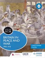 OCR GCSE History Shp: La Gran Bretagna in pace e in guerra 1900-1918 - OCR GCSE History Shp: Britain in Peace and War 1900-1918