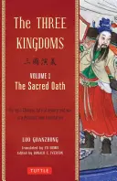 I tre regni, volume 1: Il sacro giuramento: L'epica storia cinese di lealtà e guerra in una nuova e dinamica traduzione (con note a piè di pagina) - The Three Kingdoms, Volume 1: The Sacred Oath: The Epic Chinese Tale of Loyalty and War in a Dynamic New Translation (with Footnotes)