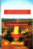 Il lungo cammino dell'Africa dall'indipendenza: Le molte storie di un continente - Africa's Long Road Since Independence: The Many Histories of a Continent