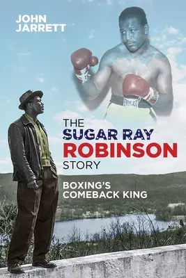 La storia di Sugar Ray Robinson: Il re del ritorno della boxe - The Sugar Ray Robinson Story: Boxing's Comeback King
